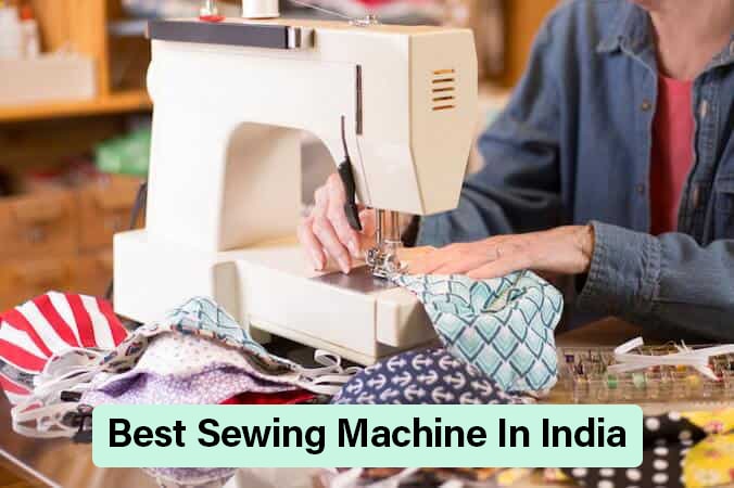 8 Best Sewing Machine in India Between 10000 and 20000